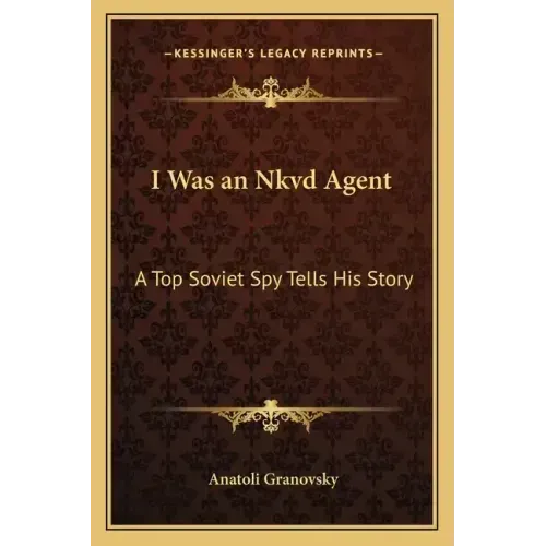 I Was an Nkvd Agent: A Top Soviet Spy Tells His Story