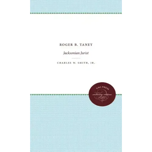 Roger B. Taney: Jacksonian Jurist