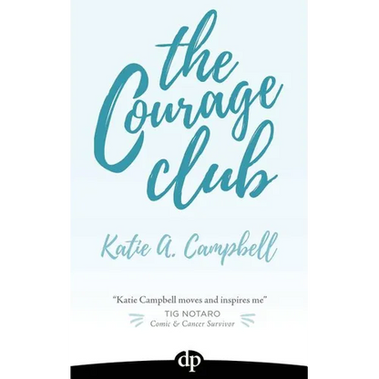 The Courage Club: A Radical Guide for Audaciously Living Beyond Cancer - Paperback