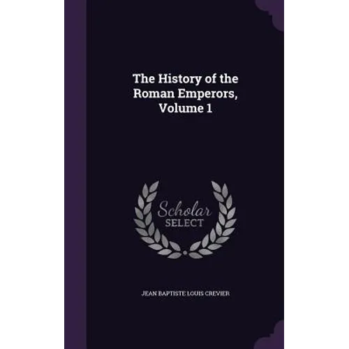 The History of the Roman Emperors, Volume 1