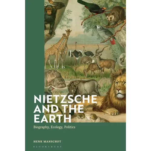 Nietzsche and the Earth: Biography, Ecology, Politics