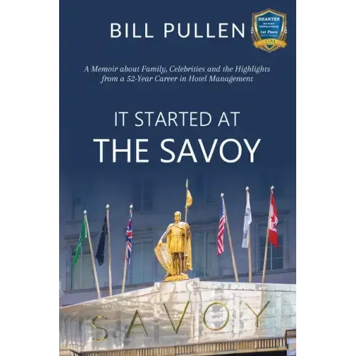 It Started at The Savoy: A memoir about family, celebrities and the highlights from a a 52-year career in hotel management