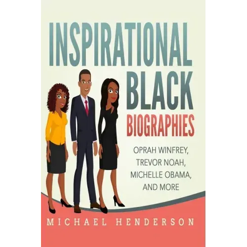 Inspirational Black Biographies: Oprah Winfrey, Trevor Noah, Michelle Obama, and more
