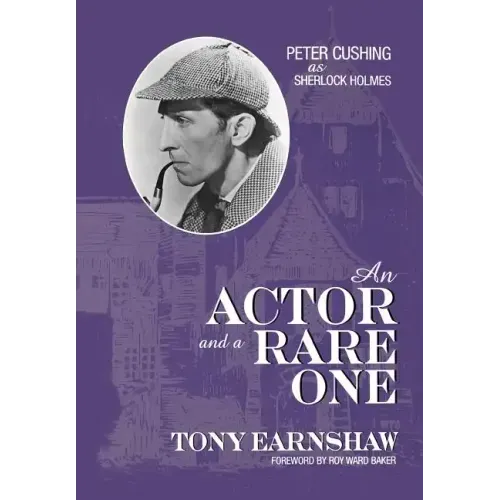 An Actor and a Rare One: Peter Cushing as Sherlock Holmes