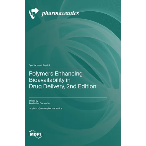 Polymers Enhancing Bioavailability in Drug Delivery, 2nd Edition
