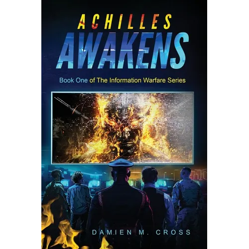 Achilles Awakens: Informational Warfare Series Volume One