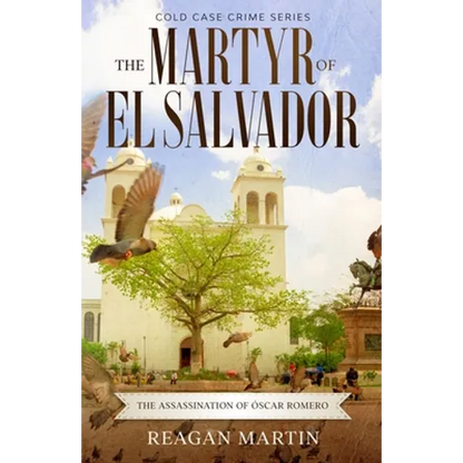 The Martyr of El Salvador: The Assassination of Óscar Romero - Paperback