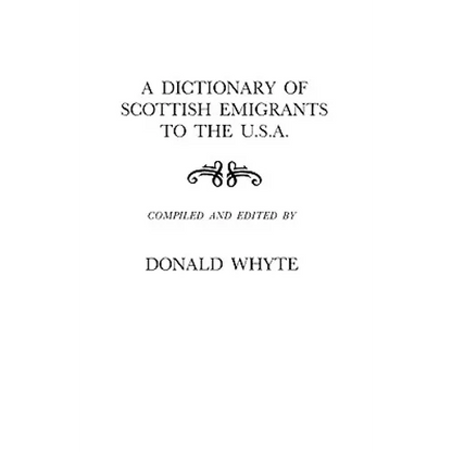 Dictionary of Scottish Emigrants to the U. S. A.