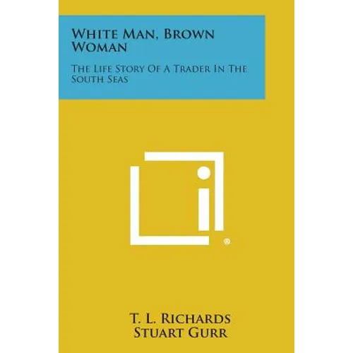 White Man, Brown Woman: The Life Story of a Trader in the South Seas