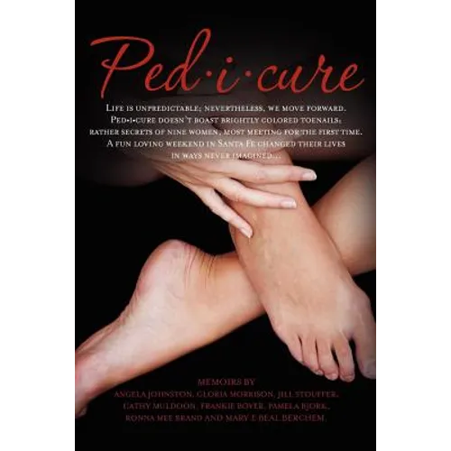 Ped-i-cure: Life is unpredictable; nevertheless, we move forward. Pedicure doesn't boast brightly colored toenails; rather secrets