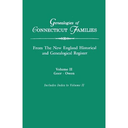 Genealogies of Connecticut Families, from the New England Historical and Genealogical Register. in Three Volumes. Volume II: Geer-Owen. Indexed - Paperback