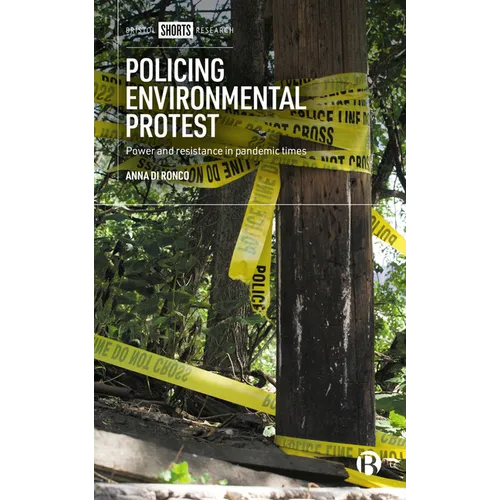 Policing Environmental Protest: Power and Resistance in Pandemic Times