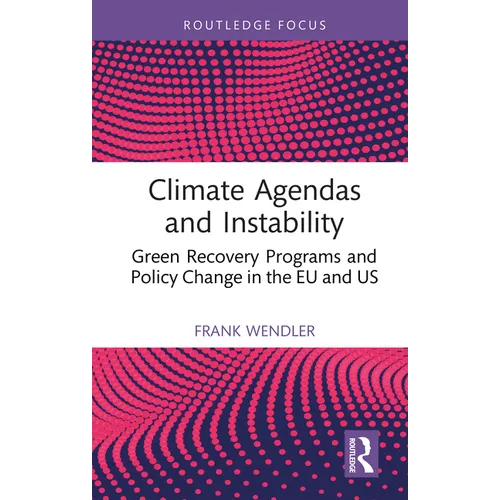 Climate Agendas and Instability: Green Recovery Programs and Policy Change in the EU and Us