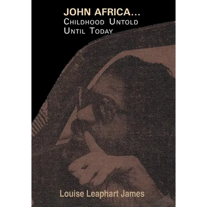 John Africa...Childhood Untold Until Today