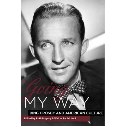 Going My Way: Bing Crosby and American Culture