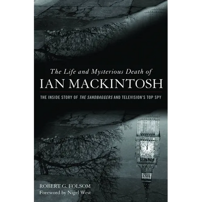 Life and Mysterious Death of Ian Mackintosh: The Inside Story of The Sandbaggers and Television's Top Spy - Hardcover