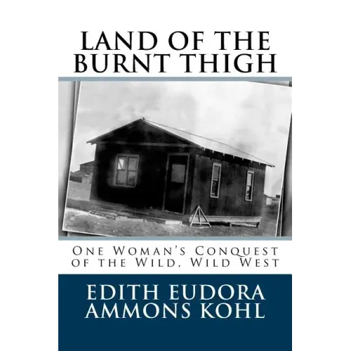 Land of the Burnt Thigh: One Woman's Conquest of the Wild, Wild West