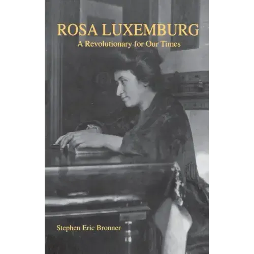 Rosa Luxemburg: A Revolutionary for Our Times