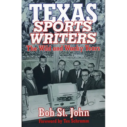 Texas Sports Writers: The Wild and Wacky Years