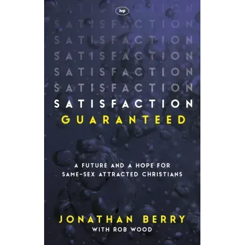 Satisfaction Guaranteed: A Future and a Hope for Same-Sex Attracted Christians