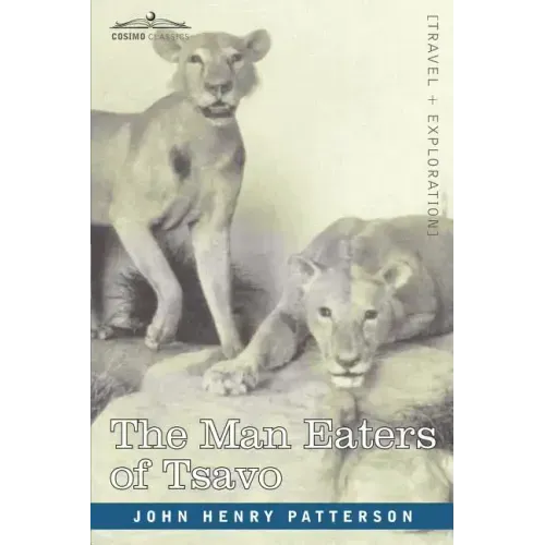The Man Eaters of Tsavo and Other East African Adventures