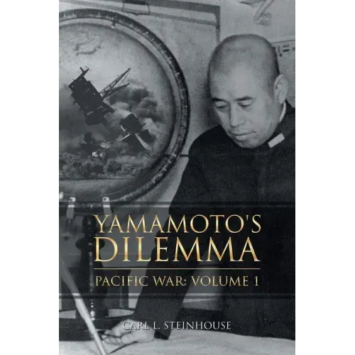 Yamamoto's Dilemma: Pacific War: Volume 1