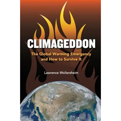 Climageddon: The Global Warming Emergency & How To Survive It