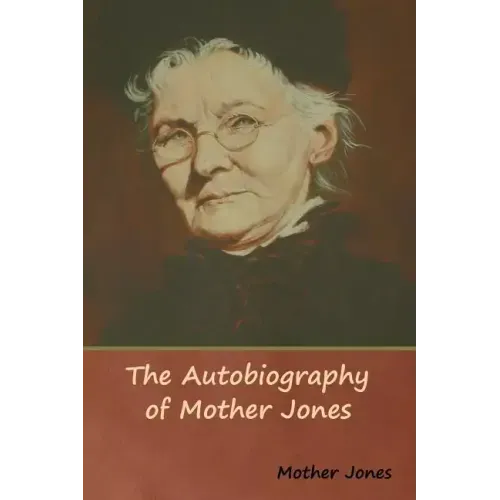 The Autobiography of Mother Jones