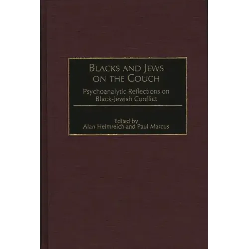 Blacks and Jews on the Couch: Psychoanalytic Reflections on Black-Jewish Conflict