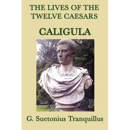 The Lives of the Twelve Caesars -Caligula-