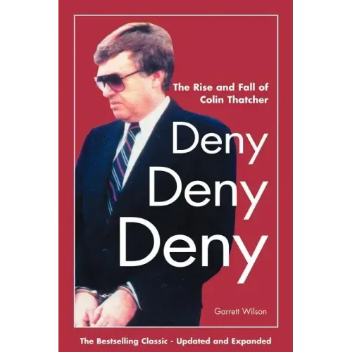 Deny, Deny, Deny (Second Edition): The Rise and Fall of Colin Thatcher