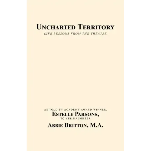Uncharted Territory: Life Lessons from the Theatre