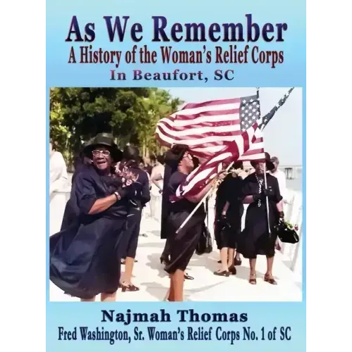 As We Remember: A History of the Woman's Relief Corps in Beaufort, SC