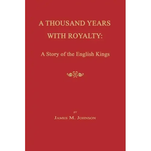 A Thousand Years with Royalty: A Story of the English Kings