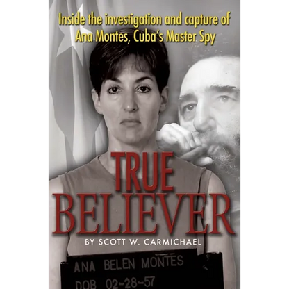 True Believer: Inside the Investigation and Capture of Ana Montes, Cuba's Master Spy - Paperback