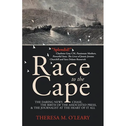 Race to the Cape: The Daring News Chase, the Birth of the Associated Press, and the Journalist at the Heart of it All