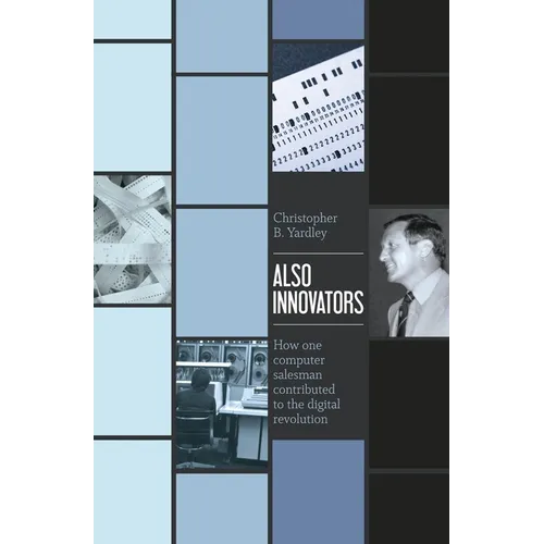 Also Innovators: How one computer salesman contributed to the digital revolution - Paperback