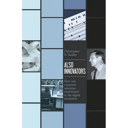 Also Innovators: How one computer salesman contributed to the digital revolution - Paperback