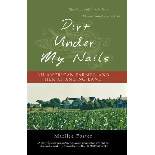 Dirt Under My Nails: An American Farmer and Her Changing Land