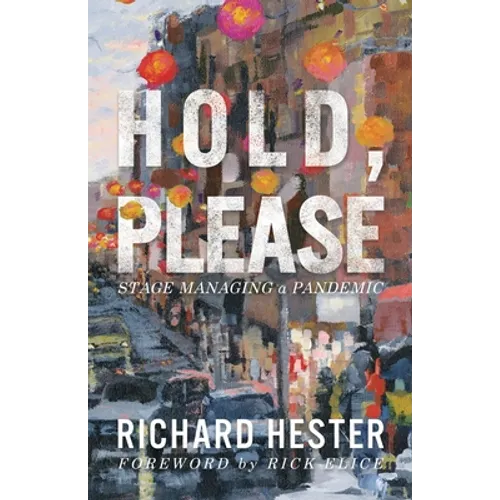 Hold, Please: Stage Managing A Pandemic