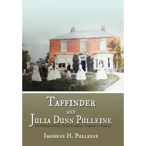 Taffinder and Julia Dunn Pulleine: The Pulleine Family: From Yorkshire, England, to America