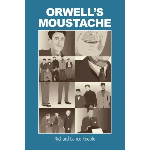 Orwell's Moustache: Addressing More Orwellian Matters