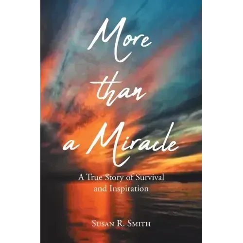 More than a Miracle: A True Story of Survival and Inspiration