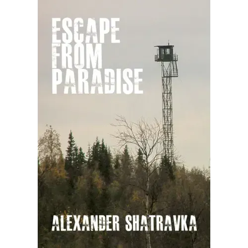 Escape from Paradise: A Russian Dissidentâ (Tm)S Journey from the Gulag to the West