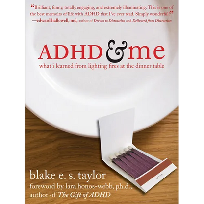 ADHD and Me: What I Learned from Lighting Fires at the Dinner Table - Paperback