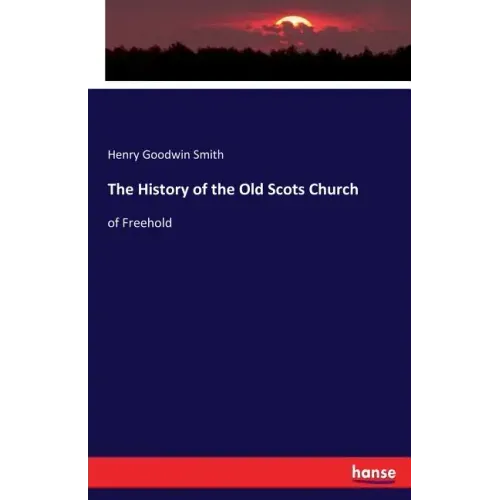 The History of the Old Scots Church: of Freehold