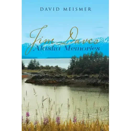 Jim Daves Alaska Memories