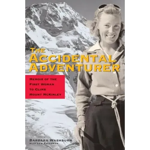 The Accidental Adventurer: Memoirs of the First Woman to Clib Mount McKinley