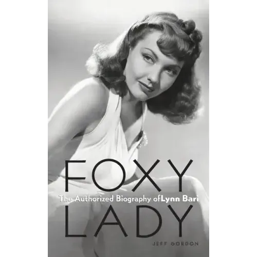 Foxy Lady: The Authorized Biography of Lynn Bari
