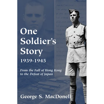 One Soldier's Story: 1939-1945: From the Fall of Hong Kong to the Defeat of Japan - Paperback